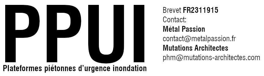 PPUI Platformes piétonnes d'urgence inondation; Brevet FR2311915; Contact: Métal Passion contact@metalpassion.fr ; Mutations Architectes : phm@mutations-architectes.com